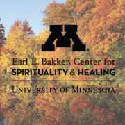 University of Minnesota Earl E. Bakken Center for Spirituality & Healing